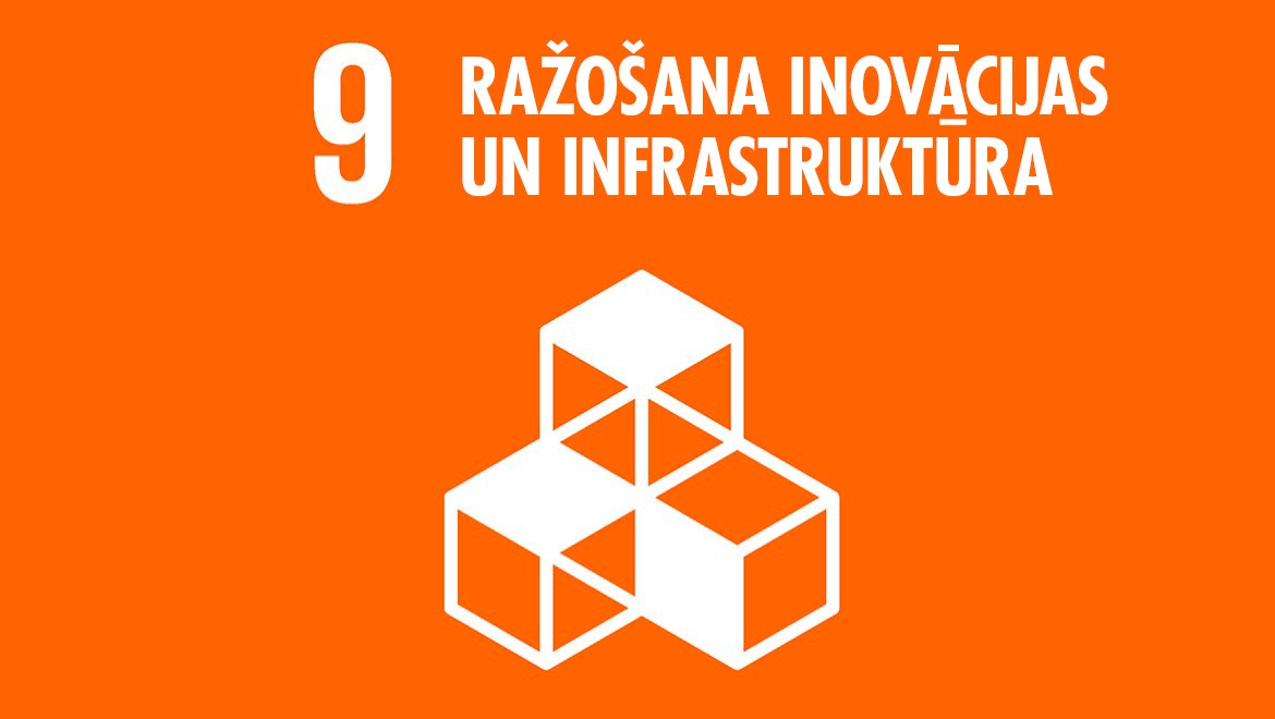 Apvienoto Nāciju Organizācijas 9. mērķis “Ražošana, inovācijas un infrastruktūra”
